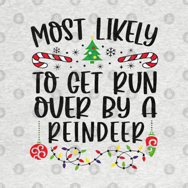 Most Likely To Get Run Over By A Reindeer Christmas Matching Family by TATTOO project